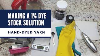 Acid Dyeing Wool Yarn Tutorial #2 : Making a 1% Dye Stock Solution