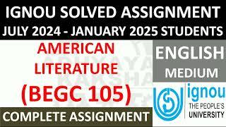 BEGC 105 || AMERICAN LITERATURE || IGNOU SOLVED ASSIGNMENT 2024-2025 || JULY 2024 - JANUARY 2025 ||