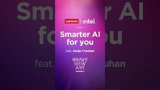 Lenovo x Intel Presents: Smarter AI For You feat. Anuja Chauhan