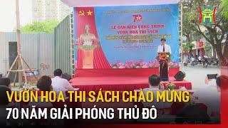 Vườn hoa thi sách chào mừng 70 năm Giải phóng Thủ đô | Tin tức