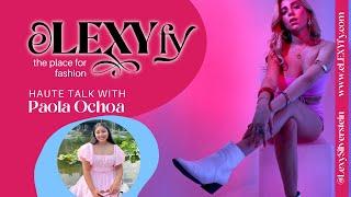Haute Talk with Paola Ochoa