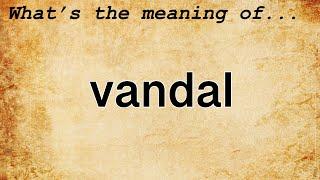 Vandal Meaning : Definition of Vandal