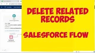 How to Delete Related Records using FLOW | Salesforce FLOW to Get and Delete/Update related records