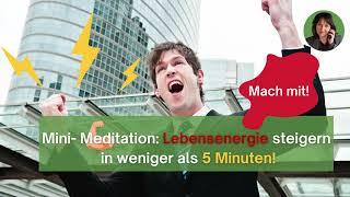 Mini- Meditation: Lebensenergie steigern in weniger als 5 Minuten!