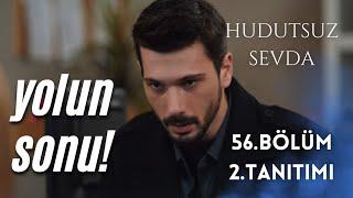 HUDUTSUZ SEVDA 56. BÖLÜM 2. TANITIMI / YOLUN SONU!