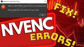 NVIDIA NVENC Encoder Errors | Failed to Open NVENC Codec: Function Not Implemented & More