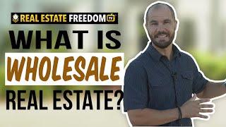 What is Wholesale Real Estate?