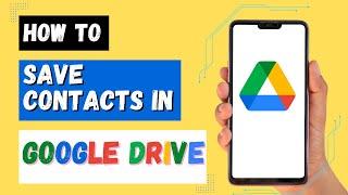 How To Save Contacts In Google Drive?