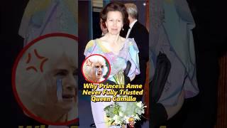Why Princess Anne Never Fully Trusted Queen Camilla？#shorts #princessanne #usa #royal #camilla