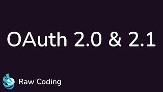 OAuth 2.0 & 2.1 Explained