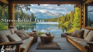 Stress Relief With Tranquill Jazz In Lakeside | Cozy Cafe Ambience & Relaxing Jazz Background Mus...