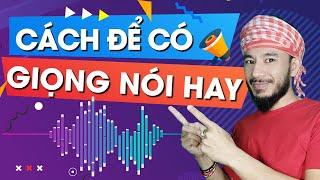 Cách để có giọng nói hay | Hưng Huỳnh