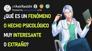 ¿Qué Es Un Fenómeno O Hecho Psicológico Muy Interesante O Extraño? (r/AskReddit)