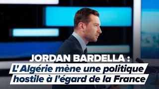 Jordan Bardella sur CNEWS : « L'Algérie mène une politique hostile à l'égard de la France ! »