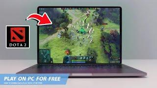 DOTA 2: HOW TO DOWNLOAD & PLAY DOTA 2 ON PC / LAPTOP FOR FREE(2024)