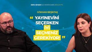 Ebru Şimşek İle Hayata Dair Bölüm 70 | Konuk: Gökhan Beşiktaş