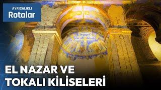 Kapadokya'nın Büyüleyici İkilisi: Tokalı ve El Nazar Kiliseleri | Ayrıcalıklı Rotalar