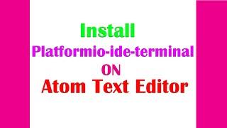 How to install Platformio-ide-terminal on atom text editor