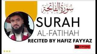 SURAH AL-FATIHAH | Slow & Soothing | سورۃ الفاتحہ | HAFIZ FAYYAZ |