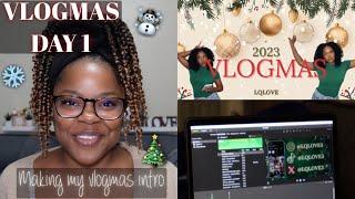 VLOGMAS DAY 1 | Creating my own intro | LQLOVE