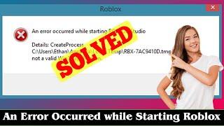 [SOLVED] An Error Occurred While Starting Roblox Error