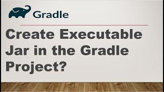 Creating a Fat Jar in Gradle || Create Executable Jar in Gradle project || Gradle Tutorial