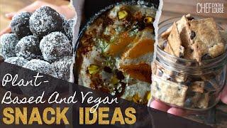 Plant-Based And Vegan Snacks Ideas Easy-To-Make Recipes | Chef Cynthia Louise