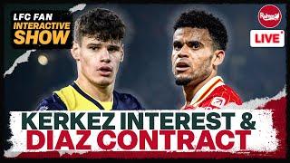 KERKEZ INTEREST & NEW LUIS DIAZ DEAL? | Liverpool News Update