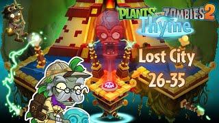 The quickest, weirdest & the most trapped Lost City expansion! 26-35 | PvZ 2 Thyme