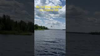 My 1st Water Landing in a Cessna 185 on Floats