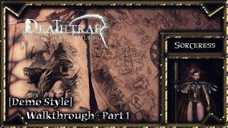 Deathtrap - Sorceress - [Demo Style] - Walkthrough - Part 1