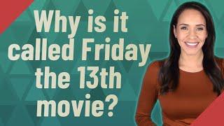 Why is it called Friday the 13th movie?