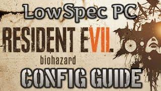 Resident Evil 7 Biohazard Low Spec PC Configuration Guide Improve FPS Fix Lag