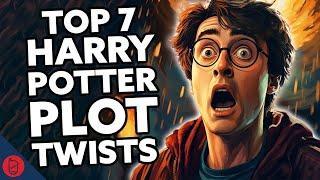 Top 7 PLOT TWISTS in Harry Potter