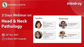 Head & Neck Pathology Webinar | IAPM Kerala | Dr Munita Bal | Dr Joaquín García | Dr Paromita Roy