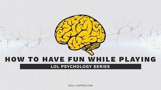 Enjoying LoL is really simple. Skill-Capped Psychology Series Ep.5