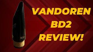 Vandoren BD2 Review!