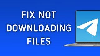 How To Fix Telegram Not Downloading Files On PC App (New Update)