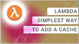 Add a cache to your Lambda function in 30 seconds
