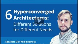 6 Hyperconverged Architectures: Different Solutions for Different Needs