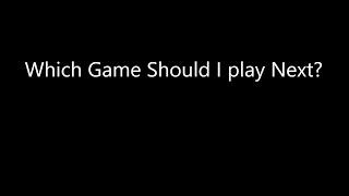 Comment On This Video Which Game I Should Play Next