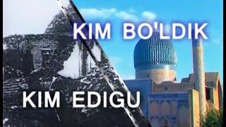 Kim edigu - kim bo'ldik