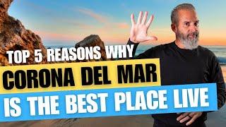 Top 5 Reasons Why Corona Del Mar is the Best Place To Live in 2024: Living in Newport Beach