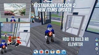 Restaurant Tycoon 2 NEW ITEMS Update | RESTAURANT TYCOON 2 ROBLOX | How to Build An Elevator