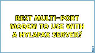 Best multi-port modem to use with a Hylafax server?