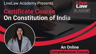 LiveLaw Academy’s Certificate Course on Constitution of India - Edition II