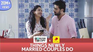 FilterCopy | Things Newly Married Couples Do | Ft. Shriya Pilgaonkar and Veer Rajwant Singh