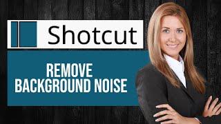 How to Remove Background Noise in Shotcut (Step by Step)