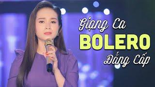 Giọng Ca Bolero Đẳng Cấp Rung Động Triệu Con Tim | Liên Khúc Nhạc Trữ Tình Bolero Hay Nhất Hành Tinh