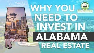 WHY YOU NEED TO INVEST IN ALABAMA REAL ESTATE - Real Estate Market Highlight